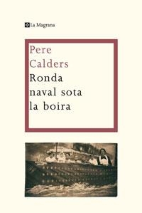 RONDA NAVAL SOTA LA BOIRA | 9788498675917 | CALDERS, PERE | Llibreria Drac - Librería de Olot | Comprar libros en catalán y castellano online