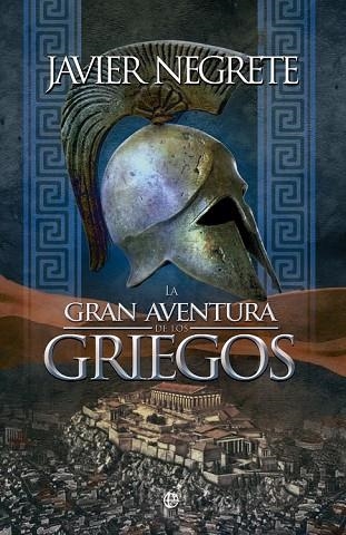 GRAN AVENTURA DE LOS GRIEGOS, LA | 9788490600726 | NEGRETO, JAVIER | Llibreria Drac - Llibreria d'Olot | Comprar llibres en català i castellà online