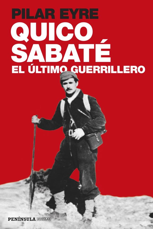 QUICO SABATÉ, EL ÚLTIMO GUERRILLERO | 9788499422923 | EYRE, PILAR | Llibreria Drac - Librería de Olot | Comprar libros en catalán y castellano online