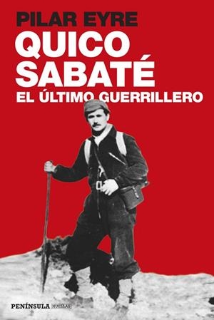 QUICO SABATÉ, EL ÚLTIMO GUERRILLERO | 9788499422923 | EYRE, PILAR | Llibreria Drac - Librería de Olot | Comprar libros en catalán y castellano online