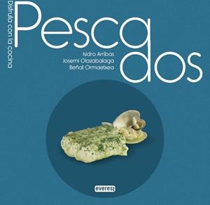 PESCADOS | 9788444121796 | ARRIBAS, ISIDRO ; OLAZABALAGA, JOSEMI ; ORMAETXEA, BEÑAT | Llibreria Drac - Librería de Olot | Comprar libros en catalán y castellano online