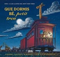 QUE DORMIS BÉ, PETIT TREN | 9788415579694 | RINKER, SHERRI ; LICHTENHELD TOM | Llibreria Drac - Librería de Olot | Comprar libros en catalán y castellano online