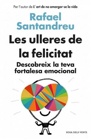 ULLERES DE LA FELICITAT, LES | 9788415961154 | SANTANDREU, RAFAEL | Llibreria Drac - Librería de Olot | Comprar libros en catalán y castellano online