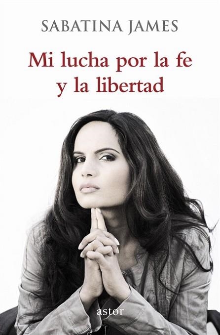 MI LUCHA POR LA FE Y LA LIBERTAD | 9788490610022 | JAMES, SABATINA | Llibreria Drac - Librería de Olot | Comprar libros en catalán y castellano online