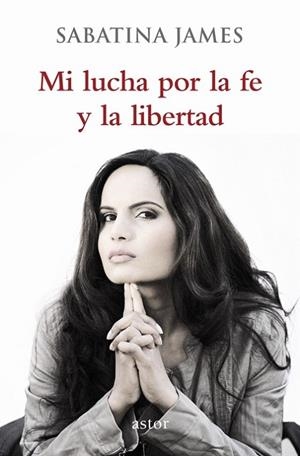 MI LUCHA POR LA FE Y LA LIBERTAD | 9788490610022 | JAMES, SABATINA | Llibreria Drac - Librería de Olot | Comprar libros en catalán y castellano online