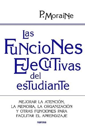 FUNCIONES EJECUTIVAS DEL ESTUDIANTE, LAS | 9788427719699 | MORAINE, PAULA | Llibreria Drac - Librería de Olot | Comprar libros en catalán y castellano online