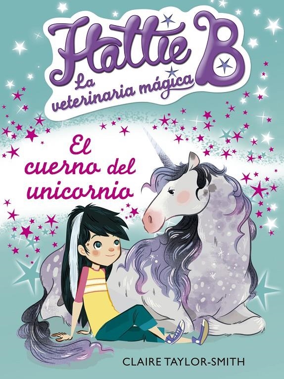 HATTIE B. LA VETERINARIA MÁGICA 2. EL CUERNO DEL UNICORNIO | 9788420416748 | TAYLOR-SMITH, CLAIRE | Llibreria Drac - Llibreria d'Olot | Comprar llibres en català i castellà online