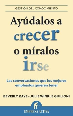 AYÚDALOS A CRECER O MÍRALOS IRSE | 9788496627901 | KAYE, BEVERLY/WINKLE GIULIONI, JULIE | Llibreria Drac - Librería de Olot | Comprar libros en catalán y castellano online