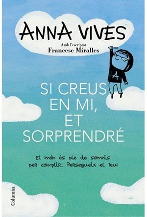 SI CREUS EN MI, ET SORPRENDRÉ | 9788466418461 | VIVES, ANNA | Llibreria Drac - Librería de Olot | Comprar libros en catalán y castellano online