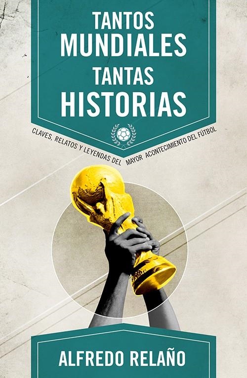 TANTOS MUNDIALES, TANTAS HISTORIAS | 9788415242666 | RELAÑO, ALFREDO | Llibreria Drac - Librería de Olot | Comprar libros en catalán y castellano online