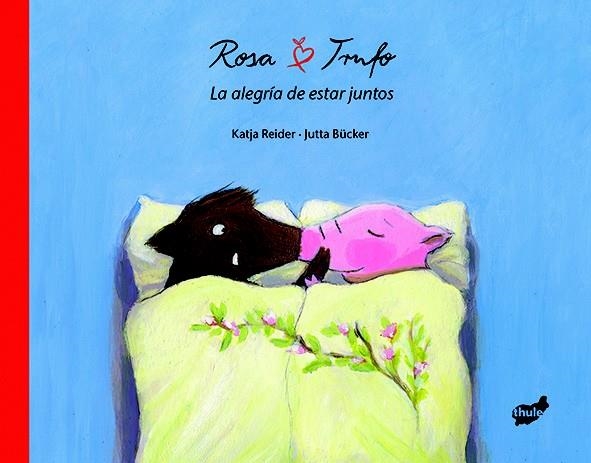 ROSA Y TRUFO. LA ALEGRÍA DE ESTAR JUNTOS | 9788415357421 | REIDER, KATJA | Llibreria Drac - Llibreria d'Olot | Comprar llibres en català i castellà online