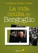 VIDA OCULTA DE BERGOGLIO, LA | 9788415570400 | RUBEN, ARMANDO | Llibreria Drac - Llibreria d'Olot | Comprar llibres en català i castellà online