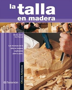 TALLA EN MADERA | 9788434228887 | PASCUAL I MIRÓ, EVA/MEDINA AYLLÓN, JUAN MARÍA | Llibreria Drac - Librería de Olot | Comprar libros en catalán y castellano online