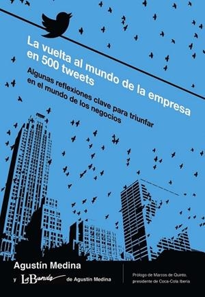 VUELTA AL MUNDO DE LA EMPRESA EN 500 TWEETS, LA | 9788436831191 | MEDINA, AGUSTÍN | Llibreria Drac - Librería de Olot | Comprar libros en catalán y castellano online