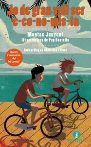 JO DE GRAN VULL SER ECONOMISTA | 9788415549673 | JUNYENT, MONTSE ; BOATELLA, PEP | Llibreria Drac - Librería de Olot | Comprar libros en catalán y castellano online