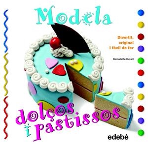 MODELA DOLÇOS I PASTISSOS | 9788468311630 | CUXART, BERNADETTE | Llibreria Drac - Librería de Olot | Comprar libros en catalán y castellano online