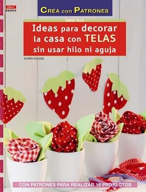IDEAS PARA DECORAR LA CASA CON TELAS SIN USAR HILO Y AGUJA | 9788498743838 | KLUGER, KATRIN | Llibreria Drac - Librería de Olot | Comprar libros en catalán y castellano online