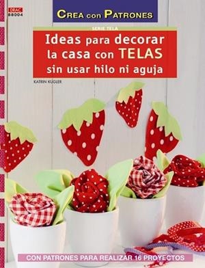 IDEAS PARA DECORAR LA CASA CON TELAS SIN USAR HILO Y AGUJA | 9788498743838 | KLUGER, KATRIN | Llibreria Drac - Librería de Olot | Comprar libros en catalán y castellano online