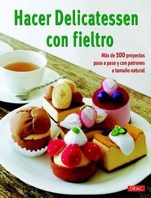 HACER DELICATESSEN CON FIELTRO | 9788498742701 | AA.DD | Llibreria Drac - Librería de Olot | Comprar libros en catalán y castellano online