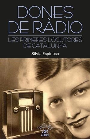 DONES DE RÀDIO. LES PRIMERES LOCUTORES DE CATALUNYA | 9788472461000 | ESPINOSA, SÍLVIA | Llibreria Drac - Llibreria d'Olot | Comprar llibres en català i castellà online