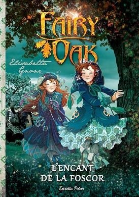 ENCANT DE LA FOSCOR, L' (FAIRY OAK LLIBRE SEGON) | 9788490574249 | GNONE, ELISABETTA | Llibreria Drac - Llibreria d'Olot | Comprar llibres en català i castellà online