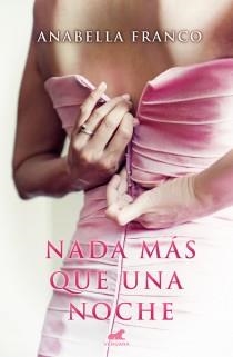 NADA MÁS QUE UNA NOCHE | 9788415420651 | FRANCO, ANABELLA | Llibreria Drac - Librería de Olot | Comprar libros en catalán y castellano online