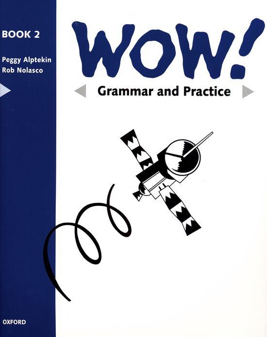 WOW! BOOK 2.GRAMMAR AND PRACTICE. | 9780194324670 | ALPTEKIN, PEGGY | Llibreria Drac - Llibreria d'Olot | Comprar llibres en català i castellà online