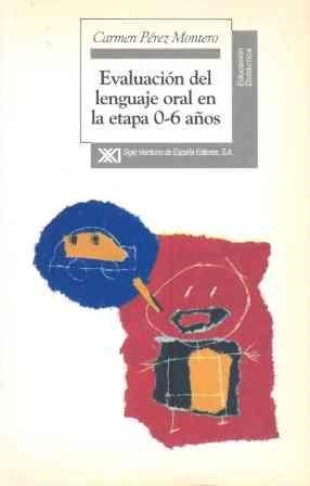 EVALUACION DEL LENGUAJE ORAL EN LA ETAPA 0-6 AÑOS | 9788432308901 | PEREZ MONTERO, CARMEN | Llibreria Drac - Librería de Olot | Comprar libros en catalán y castellano online