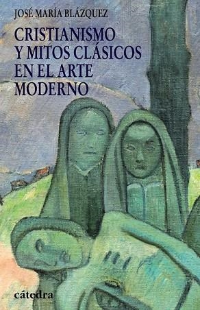 CRISTIANISMO Y MITOS CLASICOS EN EL ARTE MODERNO | 9788437625867 | BLAZQUEZ, JOSE MARIA | Llibreria Drac - Librería de Olot | Comprar libros en catalán y castellano online