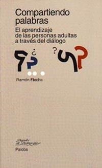 COMPARTIENDO PALABRAS. EL APRENDIZAJE DE LAS PERSONAS ADULTAS | 9788449304750 | FLECHA, RAMON | Llibreria Drac - Librería de Olot | Comprar libros en catalán y castellano online