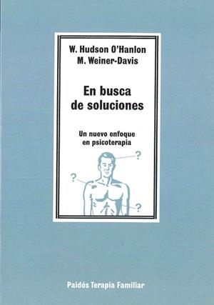 EN BUSCA DE SOLUCIONES : UN NUEVO ENFOQUE EN PSICOLOGIA | 9788475096117 | O'HANLON, WILLIAM HUDSON;  M. WEINER-DAVIS | Llibreria Drac - Librería de Olot | Comprar libros en catalán y castellano online