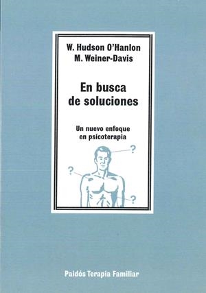 EN BUSCA DE SOLUCIONES : UN NUEVO ENFOQUE EN PSICOLOGIA | 9788475096117 | O'HANLON, WILLIAM HUDSON;  M. WEINER-DAVIS | Llibreria Drac - Librería de Olot | Comprar libros en catalán y castellano online