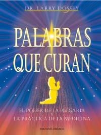 PALABRAS QUE CURAN. EL PODER DE LA PLEGARIA | 9788477205982 | DOSSEY, LARRY | Llibreria Drac - Librería de Olot | Comprar libros en catalán y castellano online