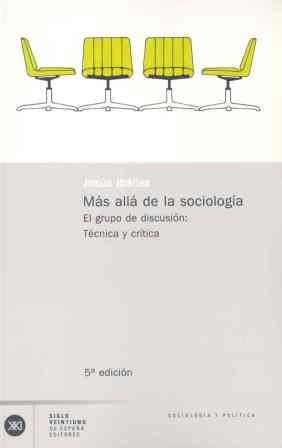 MAS ALLA DE LA SOCIOLOGIA.EL GRUPO DE DISCUSION | 9788432303517 | IBAÑEZ,JESUS | Llibreria Drac - Llibreria d'Olot | Comprar llibres en català i castellà online