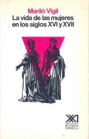 VIDA DE LAS MUJERES EN LOS SIGLOS XVI Y XVII | 9788432305849 | Llibreria Drac - Librería de Olot | Comprar libros en catalán y castellano online