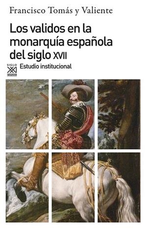 VALIDOS EN LA MONARQUIA ESPAÑOLA DEL SIGLO X V I | 9788432304460 | TOMAS Y VALIENTE, FRANCISCO | Llibreria Drac - Librería de Olot | Comprar libros en catalán y castellano online