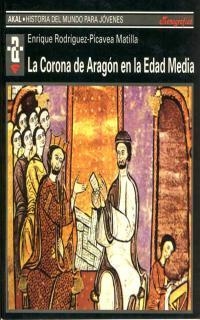CORONA DE ARAGON EN LA EDAD MEDIA, LA | 9788446010777 | RODRIGUEZ-PICAVEA MATILLA, ENRIQUE | Llibreria Drac - Llibreria d'Olot | Comprar llibres en català i castellà online