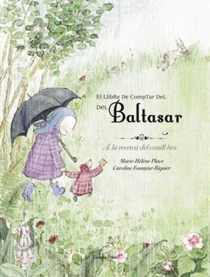 LLIBRE PER COMPTAR DEL BALTASAR, EL. A LA RECERCA DEL CONILL | 9788492671311 | PLACE, MARIE-HELENE; FONTAINE-RIQUIER, CAROLINE | Llibreria Drac - Llibreria d'Olot | Comprar llibres en català i castellà online