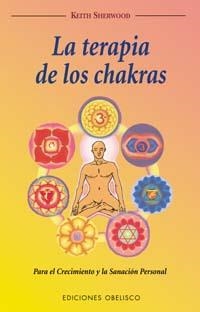 TERAPIA DE LOS CHAKRAS, LA | 9788477206460 | SHERWOOD, KEITH | Llibreria Drac - Llibreria d'Olot | Comprar llibres en català i castellà online