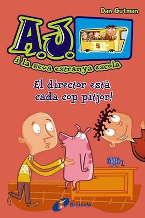 DIRECTOR ESTÀ CADA COP PITJOR, EL ( A.J. I LA SEVA ESTRANYA ESCOLA 2 ) | 9788499065434 | GUTMAN, DAN | Llibreria Drac - Librería de Olot | Comprar libros en catalán y castellano online