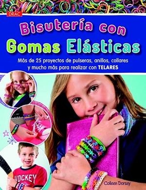 BISUTERÍA CON GOMAS ELÁSTICAS | 9788498744057 | DORSEY, COLLEEN | Llibreria Drac - Librería de Olot | Comprar libros en catalán y castellano online