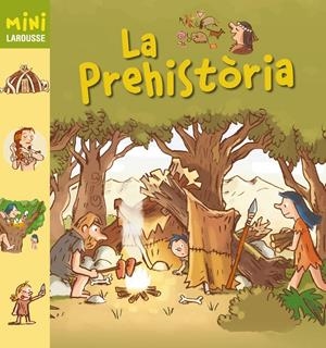 PREHISTÒRIA, LA (MINI LAROUSSE) | 9788415785798 | AAVV | Llibreria Drac - Llibreria d'Olot | Comprar llibres en català i castellà online