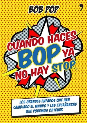 CUANDO HACES BOP YA NO HAY STOP | 9788499983967 | BOB POP | Llibreria Drac - Librería de Olot | Comprar libros en catalán y castellano online
