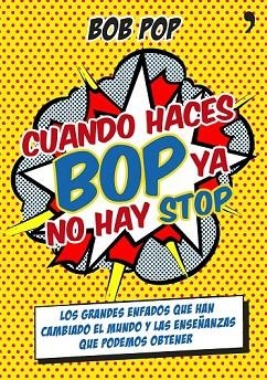CUANDO HACES BOP YA NO HAY STOP | 9788499983967 | BOB POP | Llibreria Drac - Librería de Olot | Comprar libros en catalán y castellano online