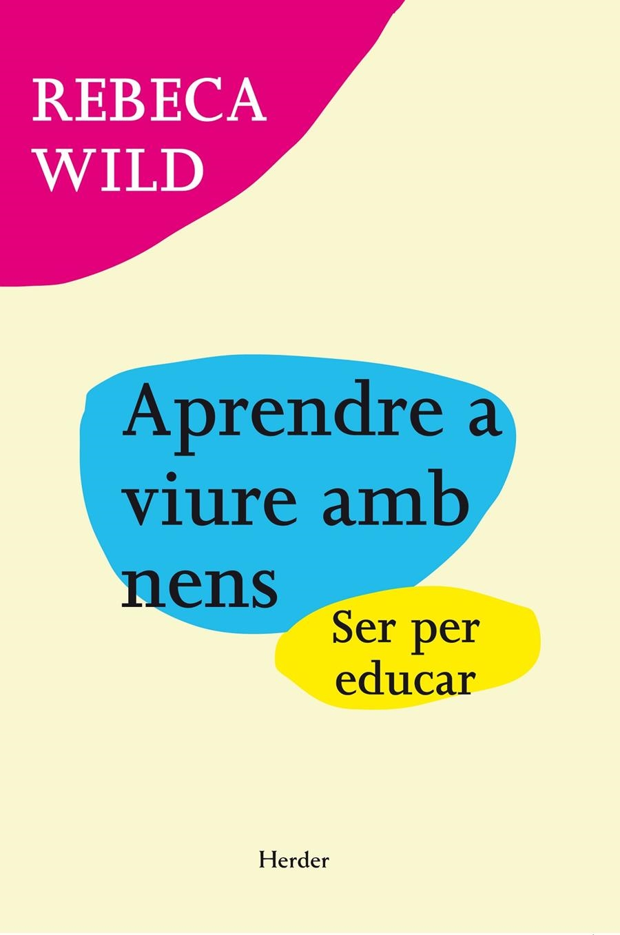 APRENDRE A VIURE AMB NENS | 9788425427824 | WILD, REBECA | Llibreria Drac - Librería de Olot | Comprar libros en catalán y castellano online