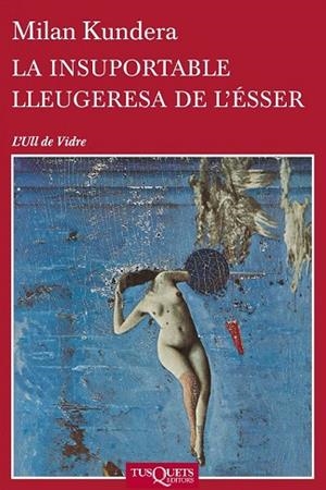 INSUPORTABLE LLEUGERESA DE L'ÉSSER, LA | 9788483838648 | KUNDERA, MILAN | Llibreria Drac - Librería de Olot | Comprar libros en catalán y castellano online