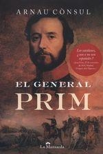 GENERAL PRIM, EL | 9788494119033 | CONSUL, ARNAU | Llibreria Drac - Librería de Olot | Comprar libros en catalán y castellano online