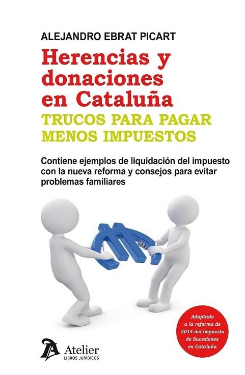 HERENCIAS Y DONACIONES EN CATALUÑA. TRUCOS PARA PAGAR MENOS IMPUESTOS. | 9788415690443 | EBRAT PICART, ALEJANDRO | Llibreria Drac - Librería de Olot | Comprar libros en catalán y castellano online