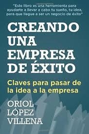 CREANDO UNA EMPRESA DE EXITO: CLAVES PARA PASAR DE LA IDEA A LA EMPRESA | 9781494815486 | LOPEZ, ORIOL | Llibreria Drac - Librería de Olot | Comprar libros en catalán y castellano online
