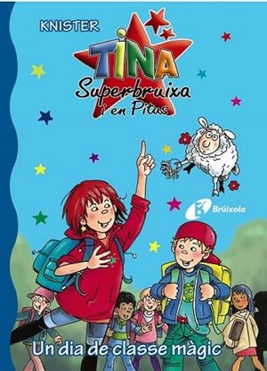 UN DIA DE CLASSE MÀGIC ( TINA SUPERBRUIXA I EN PITUS 15) | 9788499065359 | KNISTER | Llibreria Drac - Librería de Olot | Comprar libros en catalán y castellano online